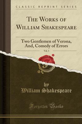 Read Two Gentlemen of Verona, And, Comedy of Errors (The Works of William Shakespeare, Vol. 3) - William Shakespeare file in ePub
