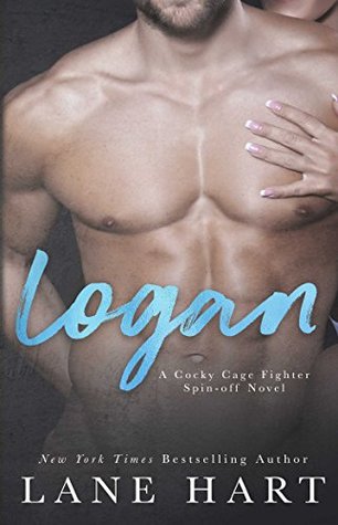 Read Online Logan: A Steamy Older Man, Younger Woman Romance (A Cocky Cage Fighter Novel) - Lane Hart | PDF