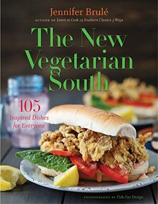 Read Online The New Vegetarian South: 105 Inspired Dishes for Everyone - Jennifer Brule file in ePub