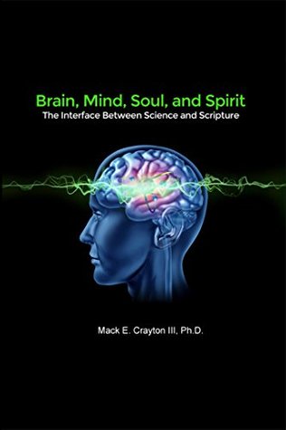 Download Brain, Mind, Soul, and Spirit: The Interface Between Science and Scripture - Mack E. Crayton III Ph.D. file in PDF
