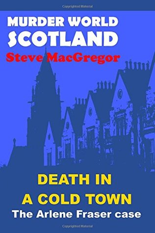 Download Death in a cold town: The Arlene Fraser case (Murder World: Scotland) - Steve MacGregor file in ePub