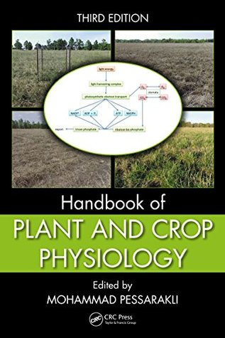 Full Download Handbook of Plant and Crop Physiology, Third Edition (Books in Soils, Plants, and the Environment) - Mohammad Pessarakli | ePub