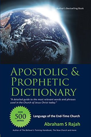 Download Apostolic & Prophetic Dictionary: Language of the End-Time Church - Abraham S Rajah | ePub