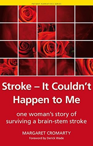 Read Online Stroke - it Couldn't Happen to Me: One Woman's Story of Surviving a Brain-Stem Stroke (Patient Narratives) - Margaret Cromarty file in PDF