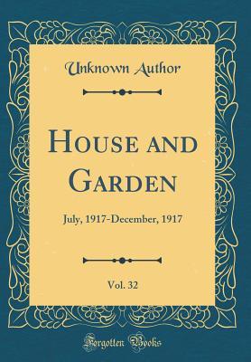 Read Online House and Garden, Vol. 32: July, 1917-December, 1917 (Classic Reprint) - Unknown | ePub