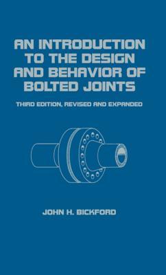 Read Online An Introduction to the Design and Behavior of Bolted Joints, Revised and Expanded - John Bickford file in PDF