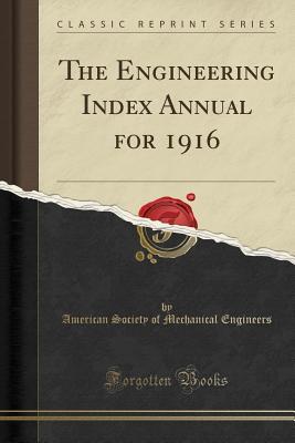 Read The Engineering Index Annual for 1916 (Classic Reprint) - American Society of Mechanica Engineers file in ePub