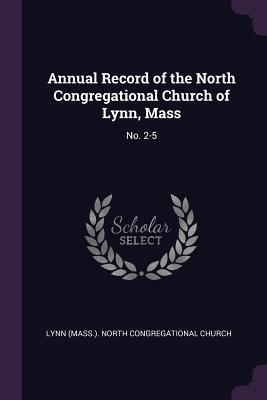 Full Download Annual Record of the North Congregational Church of Lynn, Mass: No. 2-5 - Lynn North Congregational Church file in ePub