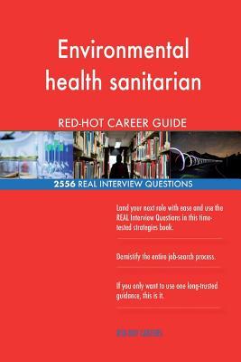 Read Online Environmental Health Sanitarian Red-Hot Career; 2556 Real Interview Questions - Red-Hot Careers | PDF