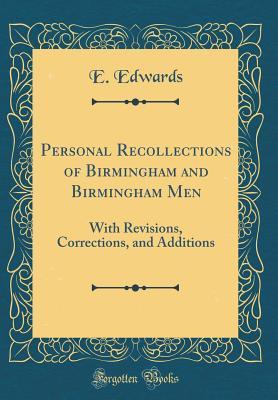 Full Download Personal Recollections of Birmingham and Birmingham Men: With Revisions, Corrections, and Additions (Classic Reprint) - E Edwards file in ePub