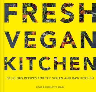 Read Online Fresh Vegan Kitchen: Delicious Recipes for the Vegan and Raw Kitchen - David Bailey file in PDF