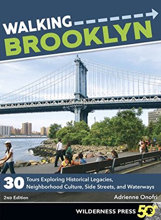 Read Walking Brooklyn: 30 walking tours exploring historical legacies, neighborhood culture, side streets, and waterways - Adrienne Onofri | PDF