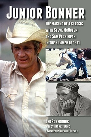 Read Junior Bonner: The Making of a Classic with Steve McQueen and Sam Peckinpah in the Summer of 1971 - Jeb Rosebrook | PDF