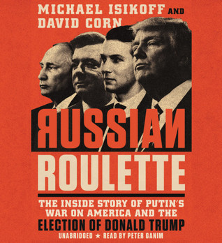 Full Download Russian Roulette: The Inside Story of Putin's War on America and the Election of Donald Trump - Michael Isikoff | ePub