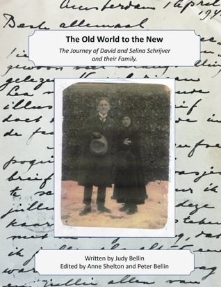 Full Download The Old World to the New: The Journey of David and Selina Schrijver and their Family - Judith Schrijver Bellin | PDF