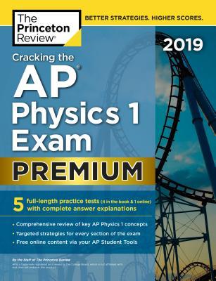Read Online Cracking the AP Physics 1 Exam 2019, Premium Edition: 5 Practice Tests   Complete Content Review - Princeton Review | ePub