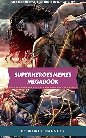 Download SUPERHEROES MEMES MEGABOOK: Deadpool, Hulk, Iron Man, Thor, Spiderman MEMES - MEMES ROCKERS file in ePub
