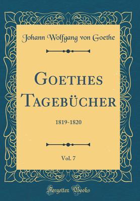 Download Goethes Tageb�cher, Vol. 7: 1819-1820 (Classic Reprint) - Johann Wolfgang von Goethe file in PDF