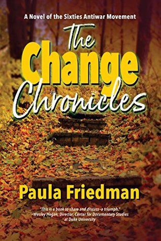 Read Online The Change Chronicles: A Novel of the Sixties Antiwar Movement - Paula Friedman | ePub