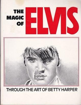Download The Magic of Elvis through the art of Betty Harper - Betty Harper file in PDF