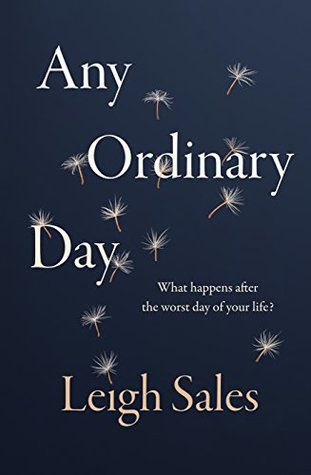 Read Any Ordinary Day: Blindsides, Resilience and What Happens After the Worst Day of Your Life - Leigh Sales file in ePub