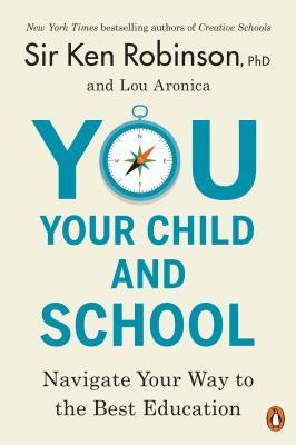 Full Download You, Your Child, and School: Navigate Your Way to the Best Education - Ken Robinson | ePub