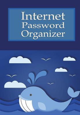 Read Internet Password Organizer: Internet Password Organizer, Internet Password Safe to Keep Your Password Journal in on the Location. This Password Keeper Is Perfect to Keep It All. This Is Very Simple and Effective for All Age to Use. - Suzy Johnson file in ePub