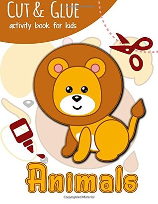 Full Download Cut & Glue Activity Book for Kids - Animals: Practice Scissor Skill Activity for Kids Ages 3  (Cut and Glue Activity Book for Kids) (Volume 1) - We Kids file in PDF
