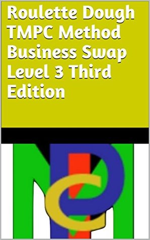 Read Online Roulette Dough TMPC Method Business Swap Level 3 Third Edition - OwnSelf Greatness file in PDF