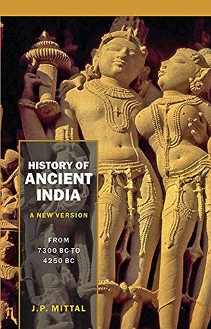 Download History of Ancient India (A New Version): From 7300 B.C. to 4250 B.C. (Volume 1) - J.P. Mittal file in PDF