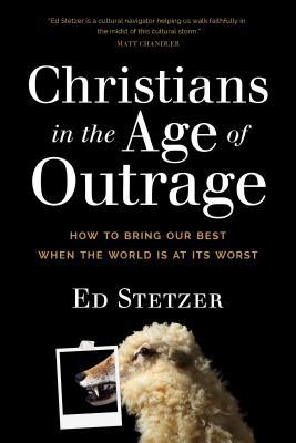Download Christians in the Age of Outrage: How to Bring Our Best When the World Is at Its Worst - Ed Stetzer file in ePub
