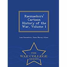 Read Raemaekers' Cartoon History of the War, Volume 1 - Louis Raemaekers | ePub