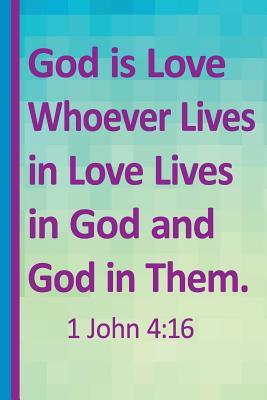 Download God Is Love Whoever Lives in Love Lives in God and God in Them. 1 John 4: 16: Gift for Christian Lined Pages for Journaling, Writing, Daily Reflection / Prayer -  file in ePub