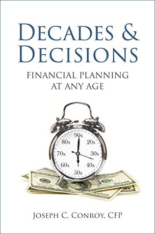 Full Download Decades & Decisions: Financial Planning At Any Age - Joseph C. Conroy | PDF