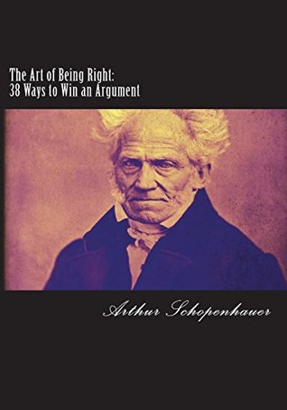 Download The Art of Being Right: 38 Ways to Win an Argument - Arthur Schopenhauer | ePub