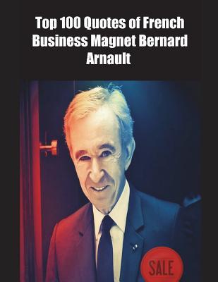 Download Top 100 Quotes of French Business Magnet Bernard Arnault - Tamil Thiyan | PDF