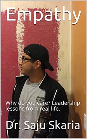 Read Empathy: Why do you care? Leadership lessons from real life. - Dr. Saju Skaria file in PDF