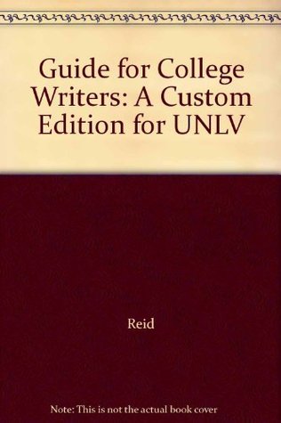 Read Online Guide for College Writers: A Custom Edition for UNLV - Reid | PDF