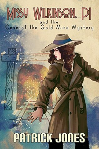 Download Missy Wilkinson, PI and the Case of the Gold Mine Mystery (1 of 4) - Patrick Jones file in PDF