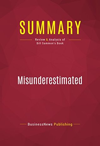 Read Online Summary: Misunderestimated: Review and Analysis of Bill Sammon's Book - Capitol Reader file in PDF