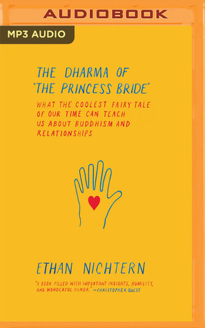 Full Download The Dharma of The Princess Bride: What the Coolest Fairy Tale of Our Time Can Teach Us About Buddhism and Relationships - Ethan Nichtern | PDF