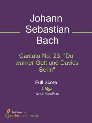 Read Online Cantata No. 23: Du wahrer Gott und Davids Sohn - J.S. Bach file in ePub