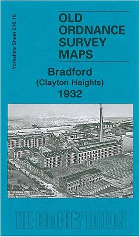 Read Online Bradford (Clayton Heights) 1932: Yorkshire Sheet 216.10 (Old Ordnance Survey Maps of Yorkshire) - John A. Hargreaves file in ePub