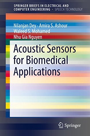 Read Acoustic Sensors for Biomedical Applications (SpringerBriefs in Speech Technology) - Nilanjan Dey file in ePub