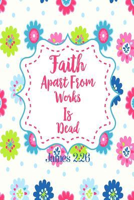 Full Download Faith Apart from Works Is Dead: Bible Verse Quote Cover Composition Notebook Portable -  file in ePub