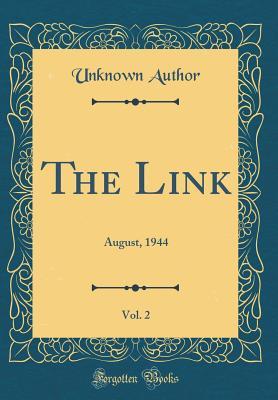 Full Download The Link, Vol. 2: August, 1944 (Classic Reprint) - Unknown file in ePub