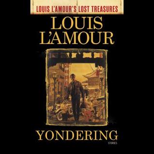 Read The Yondering Stories: Complete and Collected - Louis L'Amour file in ePub