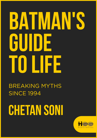 Full Download Batman's guide to Life-Breaking myths since 1994 - Chetan Soni | PDF
