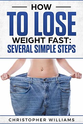 Read Online How to lose weight fast: several simple steps - Christopher Williams | ePub