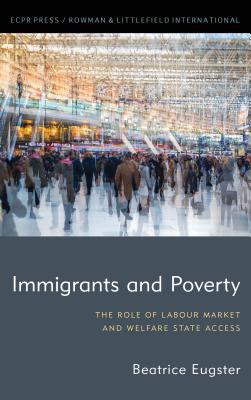Full Download Immigrants and Poverty: The Role of Labour Market and Welfare State Access - Beatrice Eugster | PDF